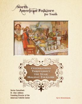 Celebrations Throughout the Year: Holiday Folklore - Book  of the North American Folklore for Youth