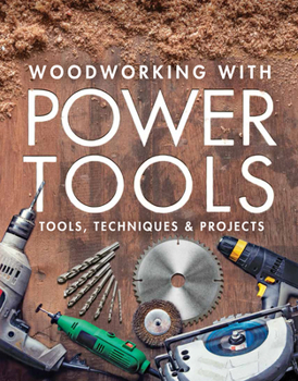 Paperback Woodworking with Power Tools: Tools, Techniques & Projects Book