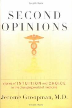 Hardcover Second Opinions: Stories of Intuition and Choice in the Changing World of Medicine Book