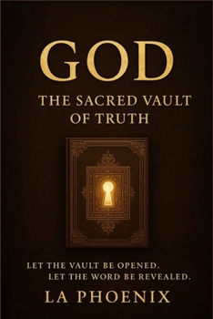 Paperback GOD THE SACRED VAULT OF TRUTH: LET THE VAULT OPEN Book