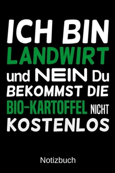Ich bin Landwirt und nein du bekommst die Bio-Kartoffel nicht kostenlos: A5 Notizbuch f�r alle Landwirte Liniert 120 Seiten Geschenk zum Geburtstag Weihnachten Vatertag Ostern