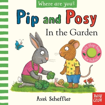 Paperback Pip and Posy, Where Are You? in the Garden (a Felt Flaps Book) Book