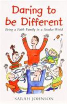 Paperback Daring to Be Different: Being a Faith Family in a Secular World Book