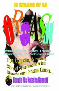 In Search of an Orgasm : What Wild & Crazy Things People Do to Achieve One