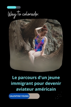 Paperback Way to colorado: Le parcours d'un jeune immigrant pour devenir aviateur am?ricain [French] Book