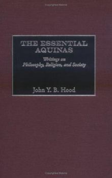 Hardcover The Essential Aquinas: Writings on Philosophy, Religion, and Society Book