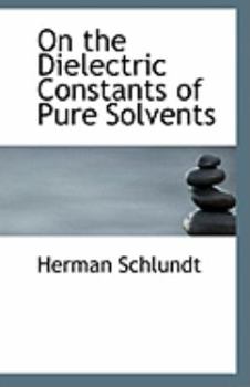Paperback On the Dielectric Constants of Pure Solvents Book