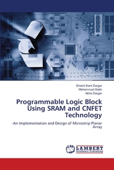 Paperback Programmable Logic Block Using SRAM and CNFET Technology Book