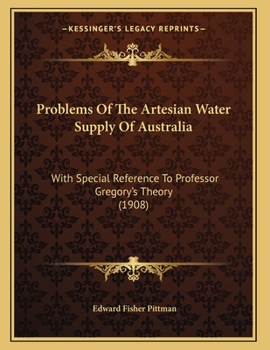 Paperback Problems Of The Artesian Water Supply Of Australia: With Special Reference To Professor Gregory's Theory (1908) Book