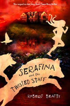 Serafina and the Twisted Staff - Book #2 of the Serafina