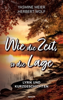 Paperback Wie die Zeit, so die Lage: Lyrik und Kurzgeschichten [German] Book