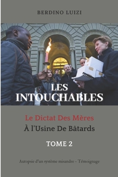 Paperback Les Intouchables: Le Dictat Des Mères À l'Usine De Bâtards [French] Book