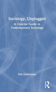 Hardcover Sociology, Unplugged: A Concise Guide to Contemporary Sociology Book