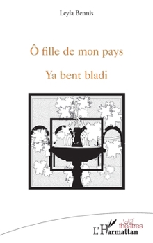 Paperback Ô fille de mon pays: Ya bent bladi [French] Book