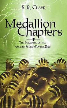 Medallion Chapters: The Beginning Of The Ancient Seven Wonder Epic