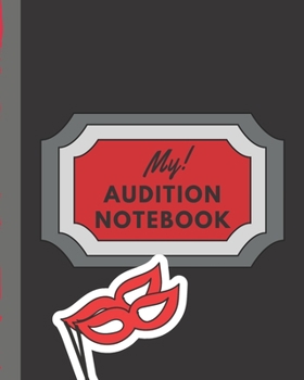 My Audition Notebook: Thespian Notes | Actor's Journal | Theater Nerds | Writers | New York City | LA | Actor's Guild | Diary To Write Notes In | Headshots | Behind The Table | Performance Review