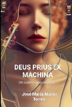 Paperback Deus Prius Ex Machina: Un cuento apocalíptico [Spanish] Book