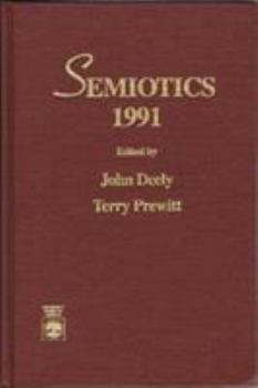 Hardcover Semiotics 1991: Proceedings of the 16th Annual Meeting of the Semiotic Society of America Book