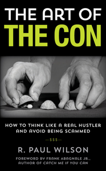 Paperback The Art of the Con: How to Think Like a Real Hustler and Avoid Being Scammed Book