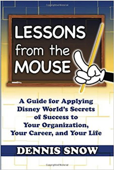 Hardcover Lessons from the Mouse: A Guide for Applying Disney World's Secrets of Success to Your Organization, Your Career, and Your Life Book