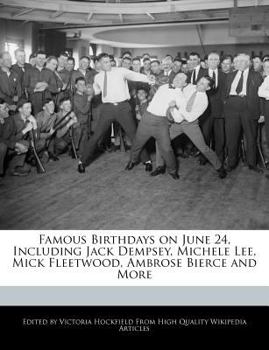 Famous Birthdays on June 24, Including Jack Dempsey, Michele Lee, Mick Fleetwood, Ambrose Bierce and More
