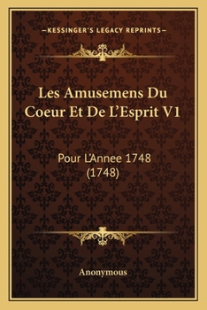 Paperback Les Amusemens Du Coeur Et De L'Esprit V1: Pour L'Annee 1748 (1748) [French] Book