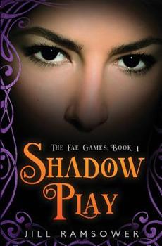 Shadow Play - Book #1 of the Fae Games