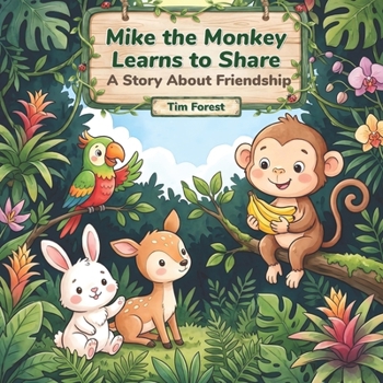 Paperback Mike the Monkey Learns to Share: A Story About Friendship Book