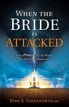 When the Bride Is Attacked: Find Peace in the Midst of Spiritual Warfare