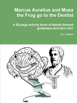 Paperback Marcus Aurelius and Musa the Frog go to the Dentist Book