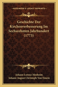 Paperback Geschichte Der Kirchenverbesserung Im Sechszehnten Jahrhundert (1773) [German] Book