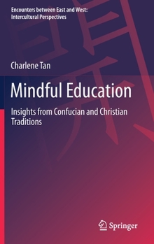 Hardcover Mindful Education: Insights from Confucian and Christian Traditions Book