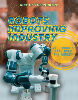Robots Improving Industry - Book  of the Rise of the Robots!