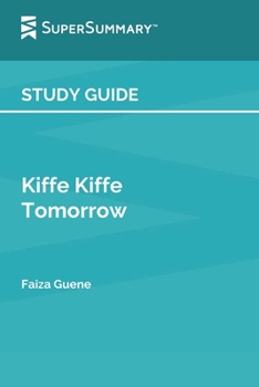 Study Guide: Kiffe Kiffe Tomorrow by Faïza Guène (SuperSummary):