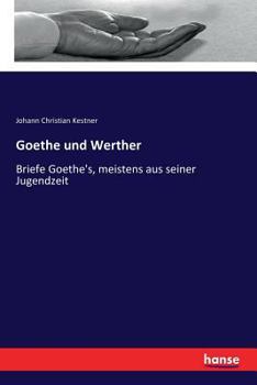 Paperback Goethe und Werther: Briefe Goethe's, meistens aus seiner Jugendzeit [German] Book