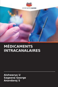 MÉDICAMENTS INTRACANALAIRES (French Edition)