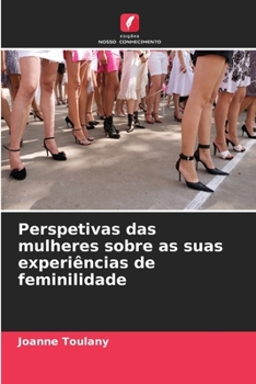 Paperback Perspetivas das mulheres sobre as suas experiências de feminilidade [Portuguese] Book