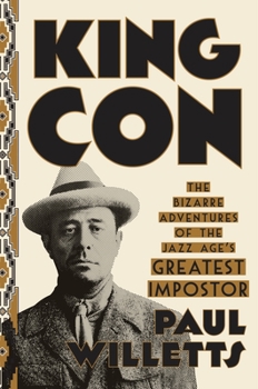 Hardcover King Con: The Bizarre Adventures of the Jazz Age's Greatest Impostor Book