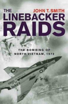 Paperback The Linebacker Raids: The Bombing Of North Vietnam, 1972 Book