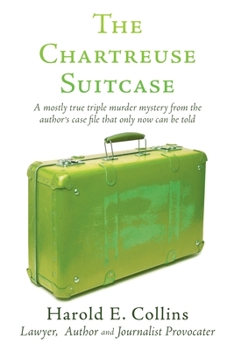 Paperback The Chartreuse Suitcase: A mostly true triple murder mystery from the author's case file that only now can be told Book