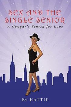 Paperback Sex and the Single Senior: A Cougar's Search for Love Book