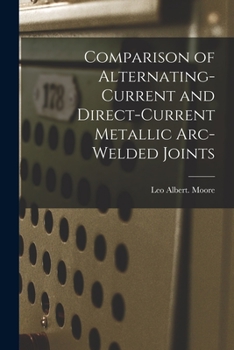 Paperback Comparison of Alternating-current and Direct-current Metallic Arc-welded Joints Book