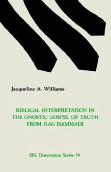 Biblical Interpretation in the Gnostic Gospel of Truth From Nag Hammadi