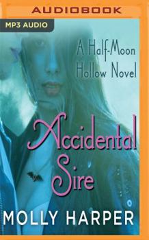 Accidental Sire - Book #6 of the Half-Moon Hollow