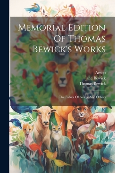 Paperback Memorial Edition Of Thomas Bewick's Works: The Fables Of Aesop, And Others Book