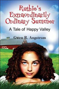 Paperback Ruthie's Extraordinarily Ordinary Summer: A Tale Of Happy Valley Book