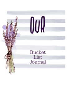 Paperback Our Bucket List Journal: 100 Bucket List Guided Prompt Journal Planner Gift For Couples Tracking Your Adventures Book