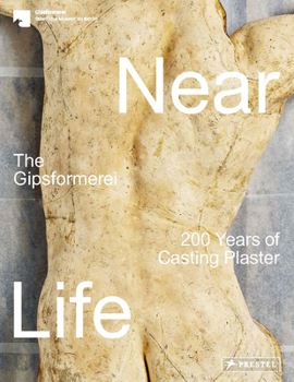 Paperback Near Life: The Gipsformerei - 200 Years of Casting Plaster Book