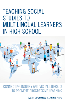 Hardcover Teaching Social Studies to Multilingual Learners in High School: Connecting Inquiry and Visual Literacy to Promote Progressive Learning Book