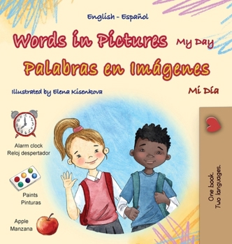 Words in Pictures - My Day (English Spanish Bilingual Children's Book) (English Spanish Bilingual Collection) (Spanish Edition)